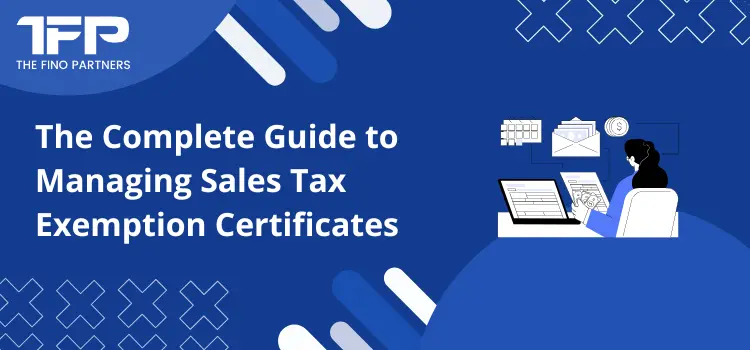 The Complete Guide to Managing Sales Tax Exemption Certificates
